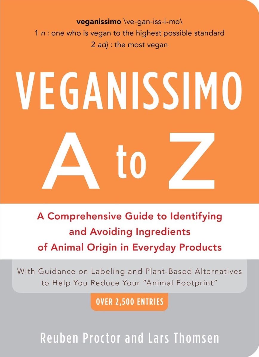 Veganissimo A to Z: A Comprehensive Guide to Identifying and Avoiding Ingredients of Animal Origin in Everyday Products
