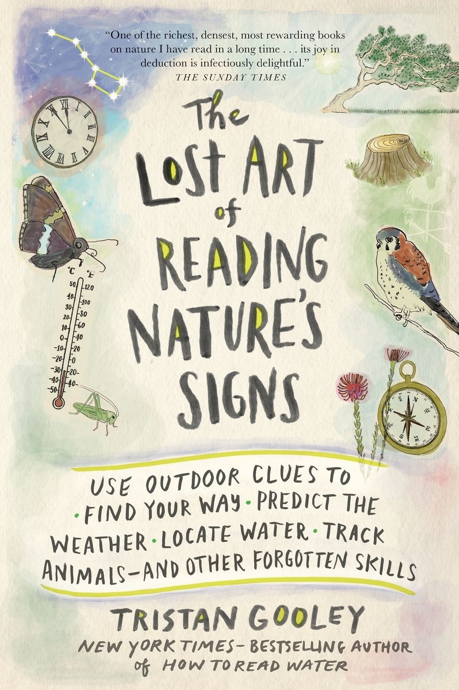 The Lost Art of Reading Nature's Signs: Use Outdoor Clues to Find Your Way, Predict the Weather, Locate Water, Track Animals - and Other Forgotten Skills
