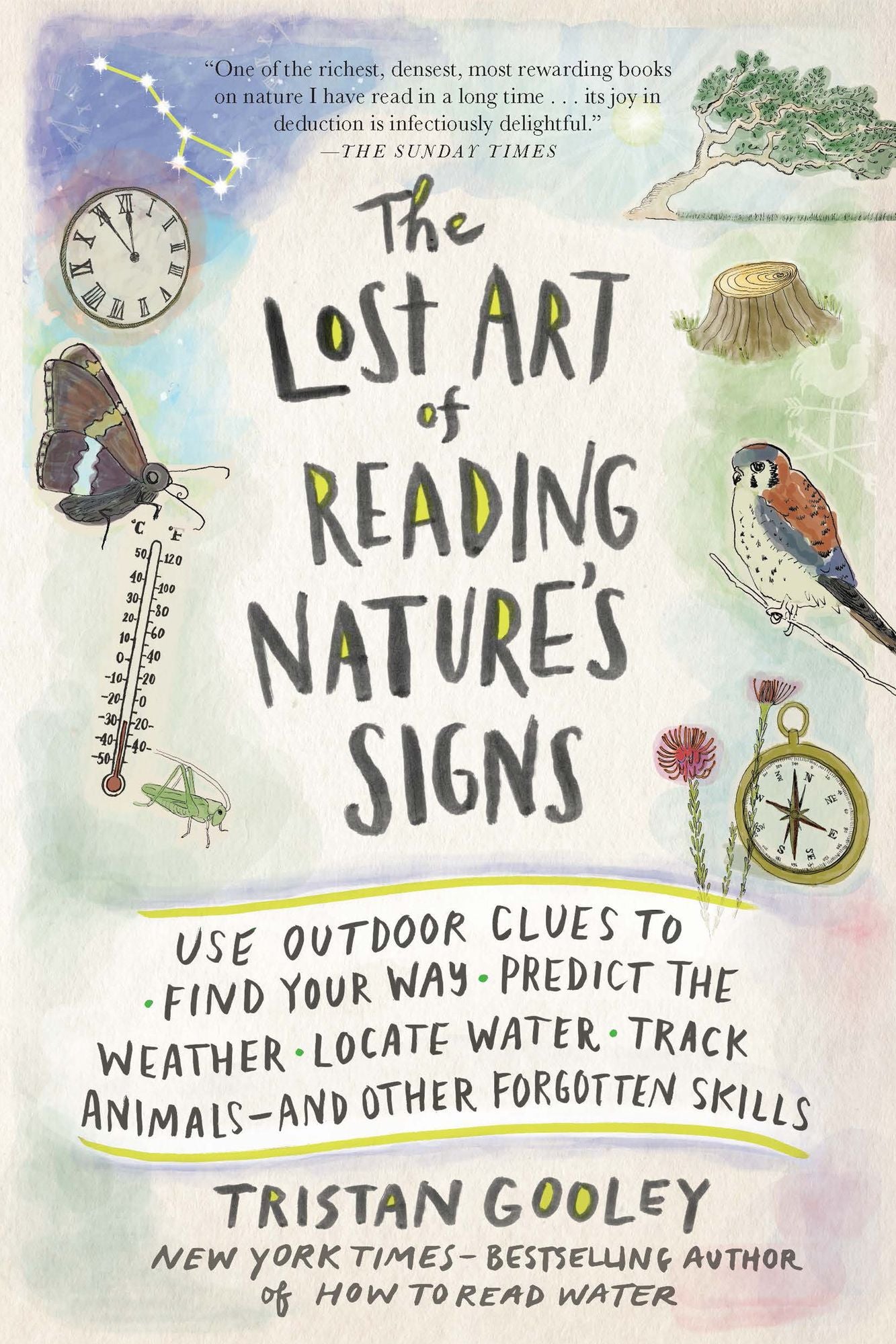 The Lost Art of Reading Nature's Signs: Use Outdoor Clues to Find Your Way, Predict the Weather, Locate Water, Track Animals-and Other Forgotten Skills
