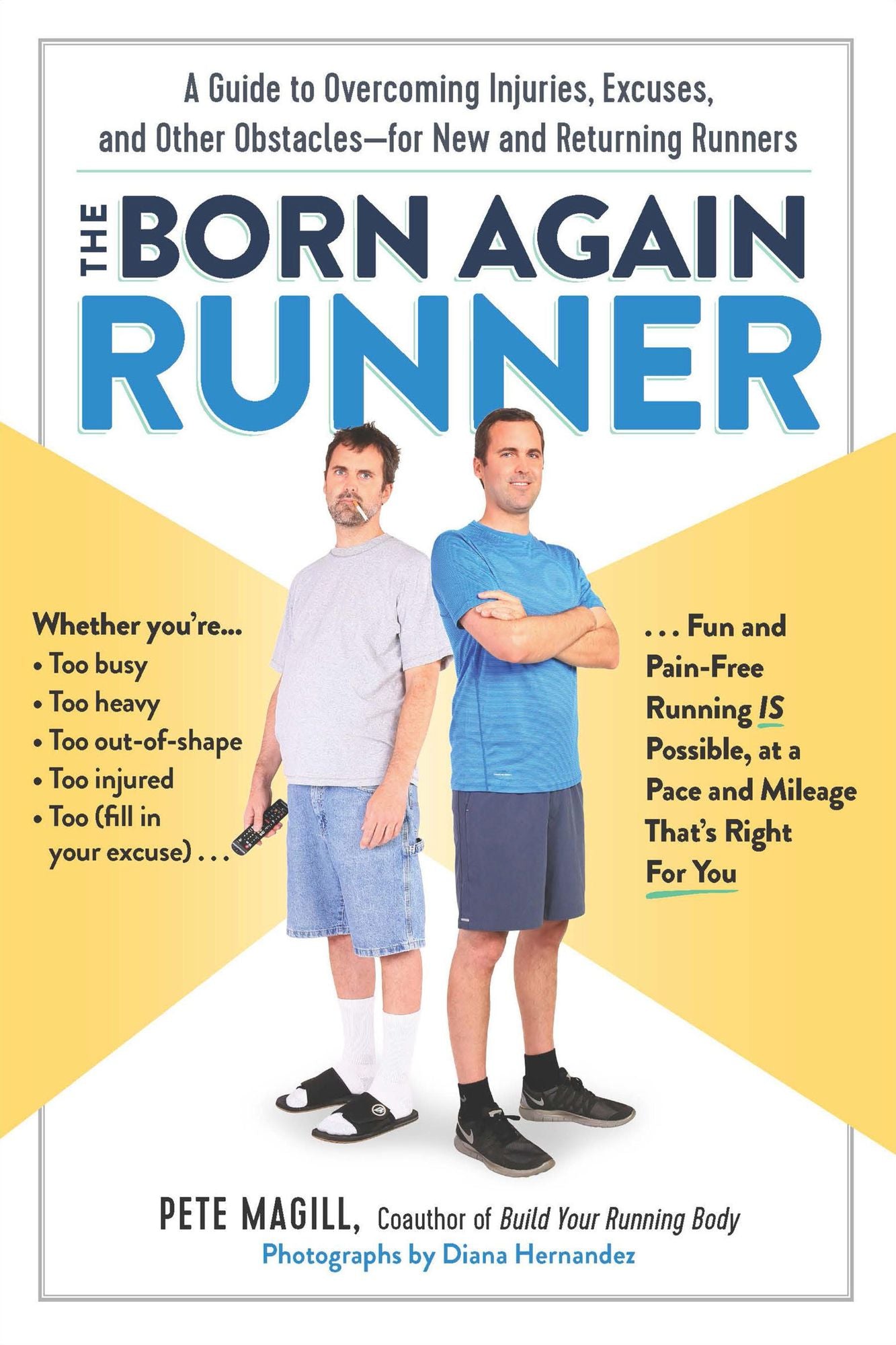 The Born Again Runner: A Guide to Overcoming Excuses, Injuries, and Other Obstacles-for New and Returning Runners