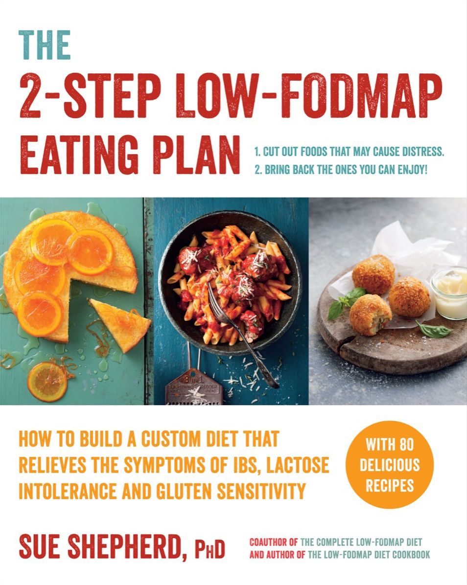 The 2-Step Low-FODMAP Eating Plan: How To Build a Custom Diet that Relieves the Symptoms of IBS, Lactose Intolerance, and Gluten Sensitivity