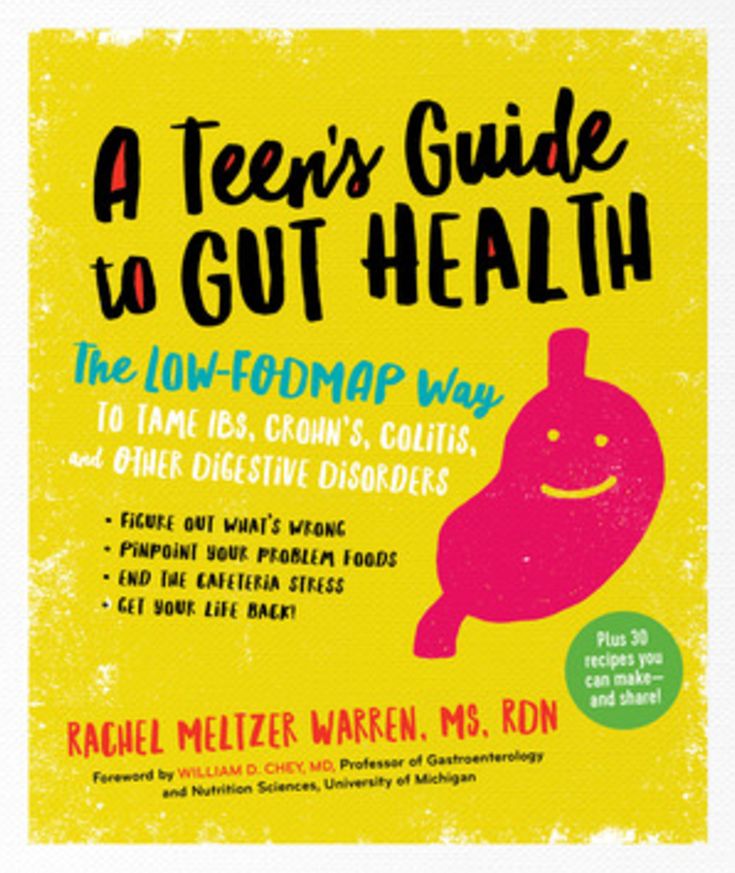 A Teen's Guide to Gut Health: The Low-FODMAP Way to Tame IBS, Crohn's, Colitis, and Other Digestive Disorders