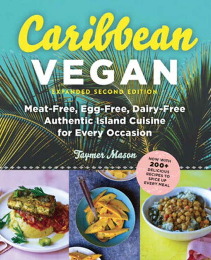 Caribbean Vegan: Meat-Free, Egg-Free, Dairy-Free, Authentic Island Cuisine for Every Occasion