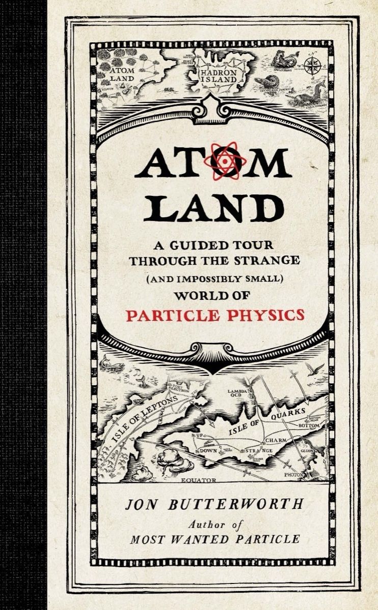 Atom Land: A Guided Tour Through the Strange (and Impossibly Small) World of Particle Physics