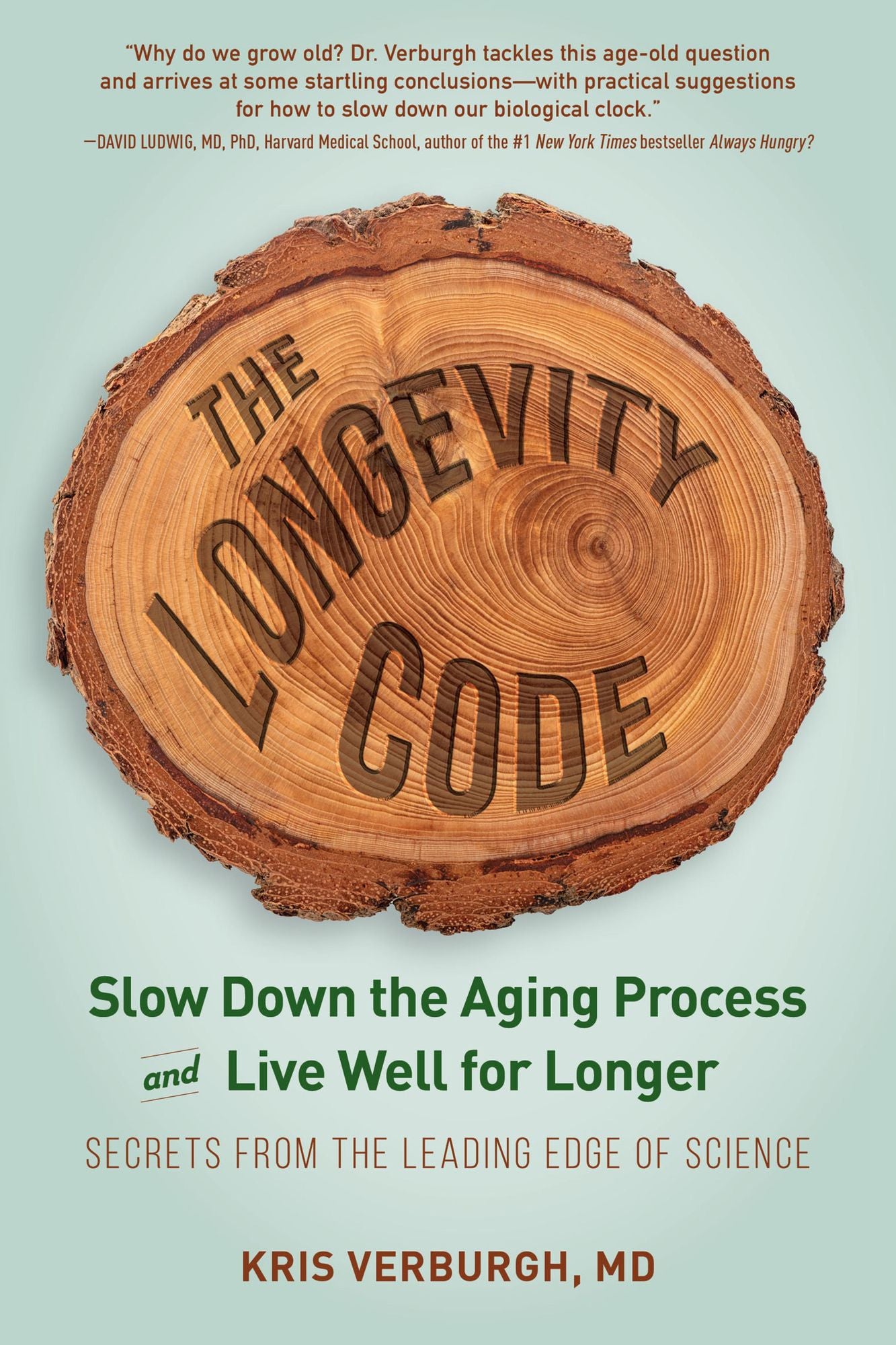 The Longevity Code: Secrets to Living Well for Longer from the Front Lines of Science