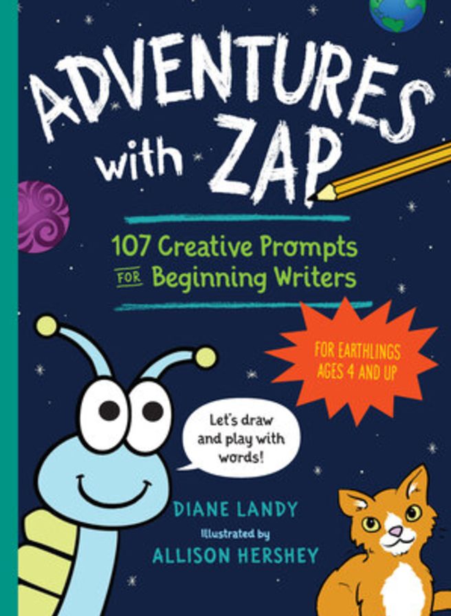 Adventures with Zap: 105 Creative Prompts for Beginning Writers-for Earthlings Ages 4 and Up
