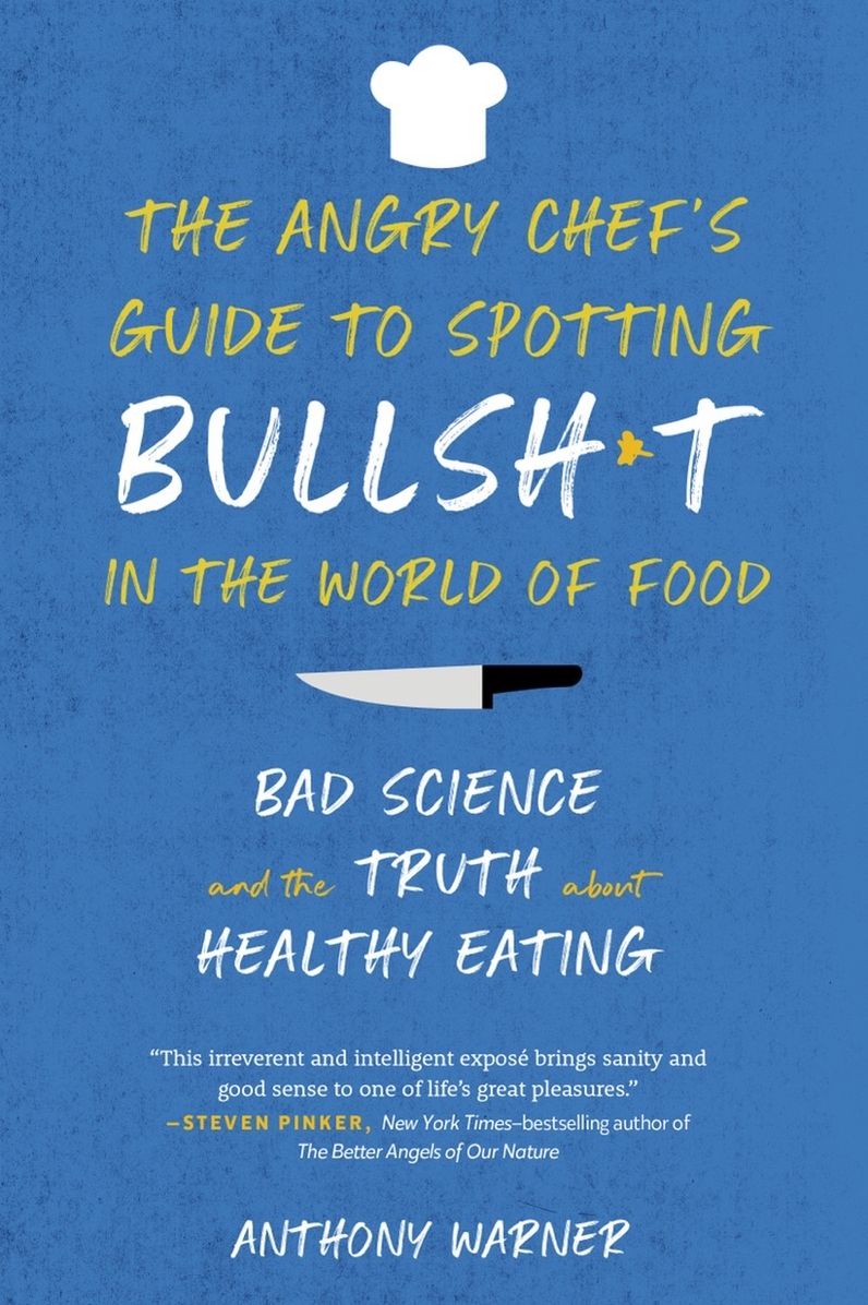 The Angry Chef's Guide to Spotting Bullsh*t in the World of Food: Bad Science and the Truth About Healthy Eating