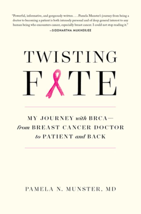 Twisting Fate: My Journey with Brca--From Breast Cancer Doctor to Patient and Back