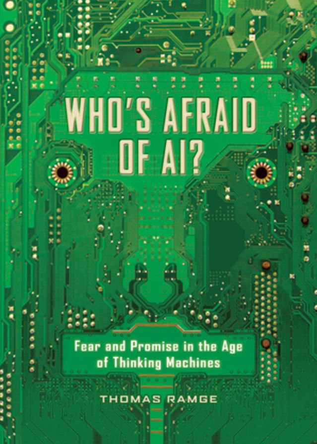 Who's Afraid of Ai?: What to Fear and How to Love the Dawning Robot Age