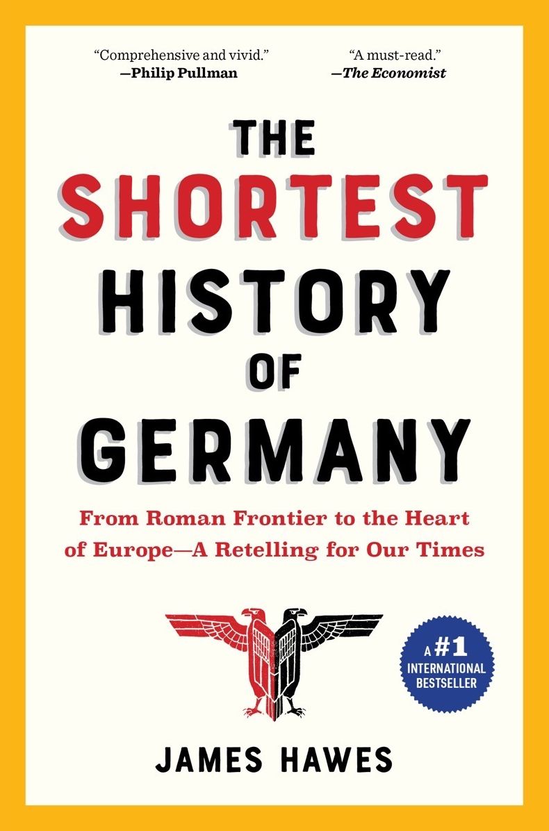 The Shortest History of Germany: From Julius Caesar to Angela Merkel - A Retelling for Our Times