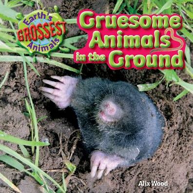 Gruesome Animals in the Ground