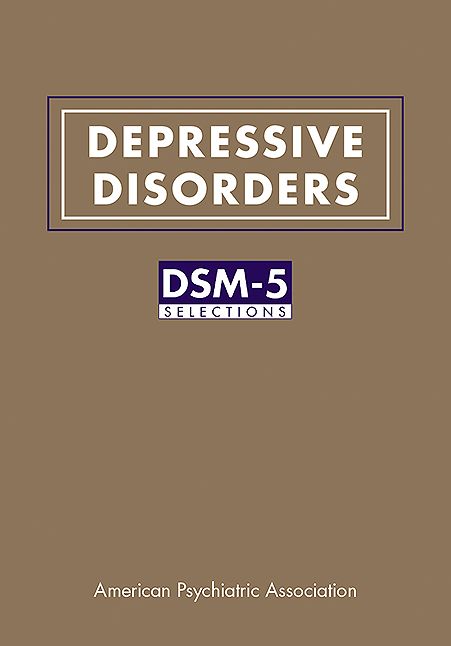 Depressive Disorders: DSM-5Â® Selections