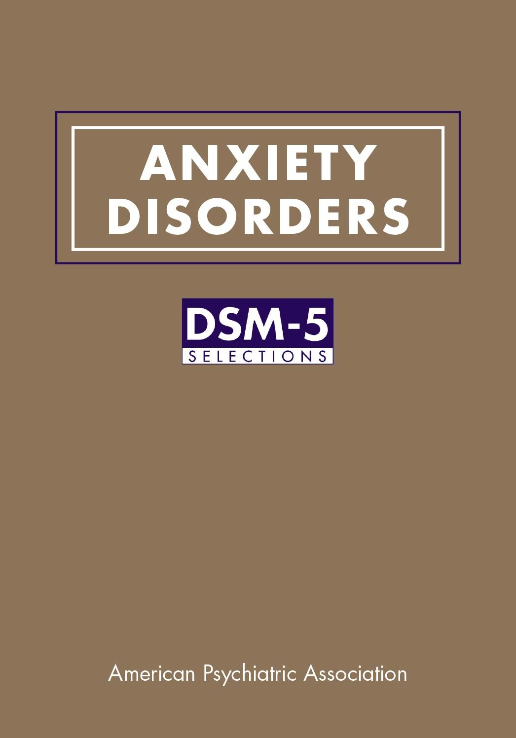 Anxiety Disorders: DSM-5® Selections