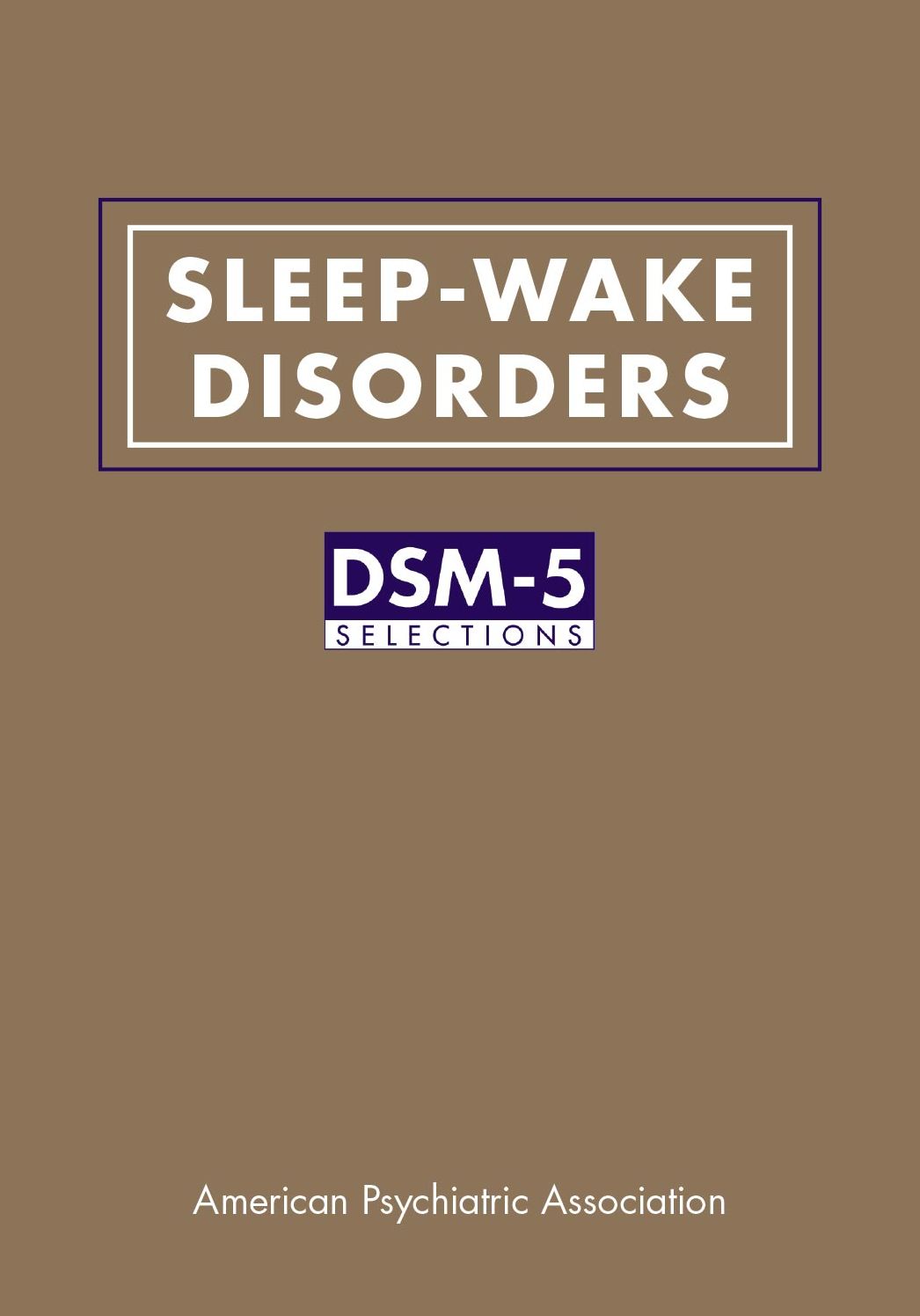 Sleep-Wake Disorders: DSM-5® Selections