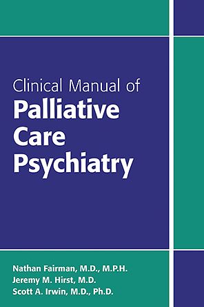 Clinical Manual of Palliative Care Psychiatry