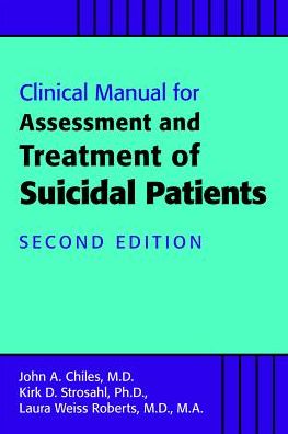 Clinical Manual for the Assessment and Treatment of Suicidal Patients