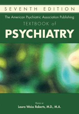 The American Psychiatric Association Publishing Textbook of Psychiatry