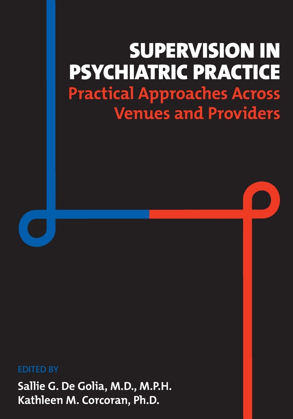 Supervision in Psychiatric Practice: Practical Approaches Across Venues and Providers