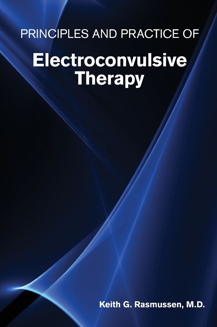 Principles and Practice of Electroconvulsive Therapy