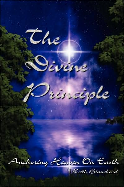 The Divine Principle: Anchoring Heaven On Earth