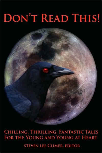 Don'T Read This! Chilling, Thrilling, Fantastic Tales For The Young And Young At Heart