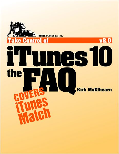 Take Control of iTunes 10: The FAQ