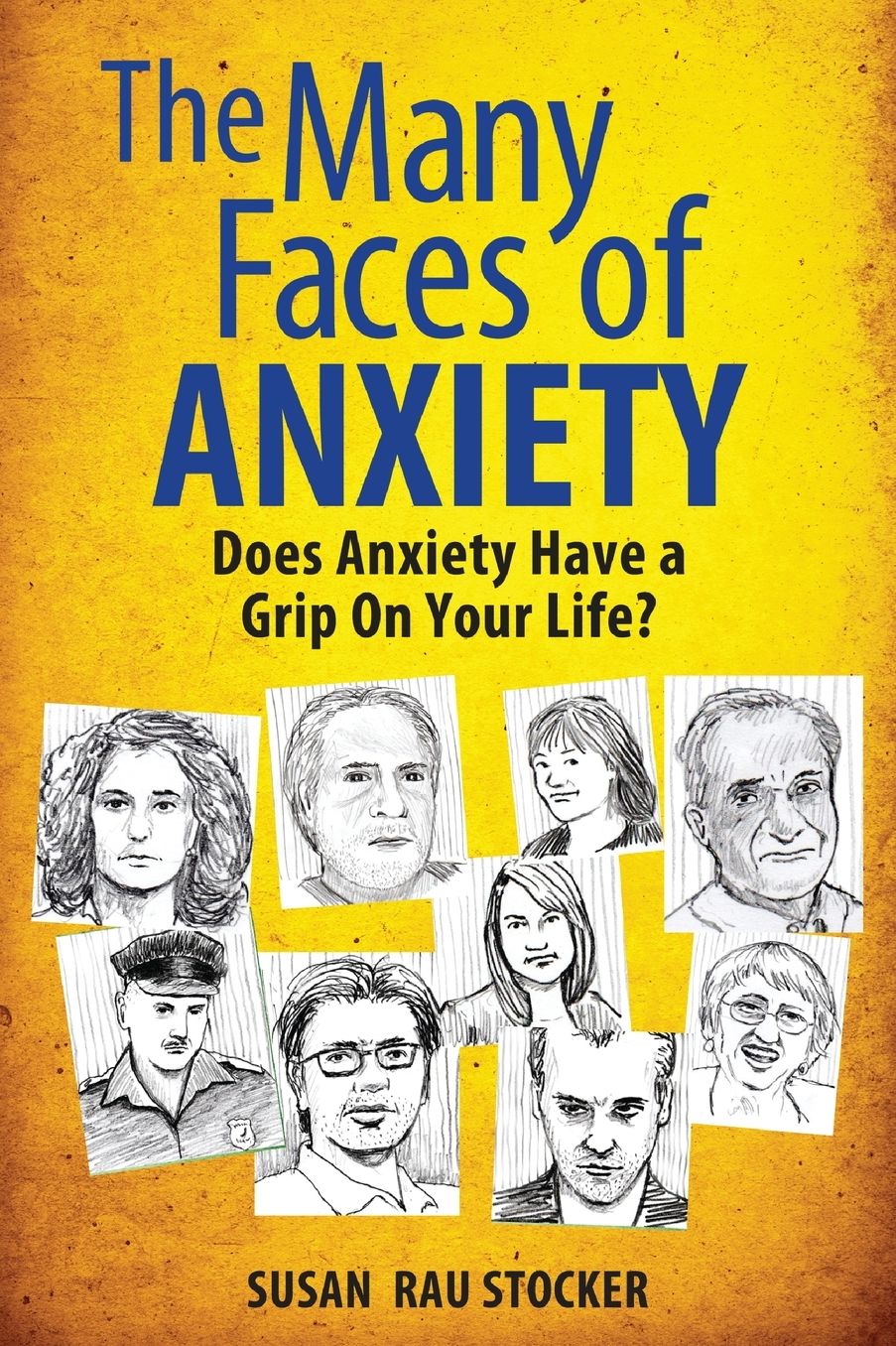 The Many Faces of Anxiety: Does Anxiety Have a Grip on Your Life?