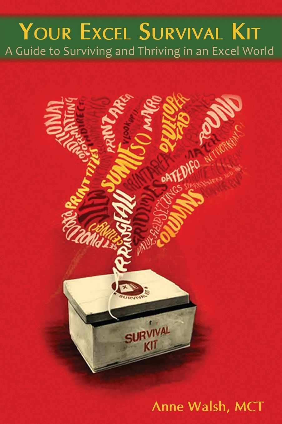 Your Excel Survival Kit: Your Guide to Surviving and Thriving in an Excel world