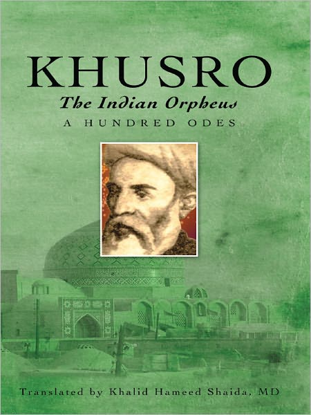 Khusro, the Indian Orpheus: A Hundred Odes