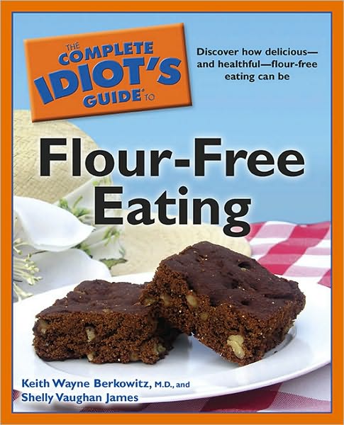 The Complete Idiot's Guide to Flour-Free Eating