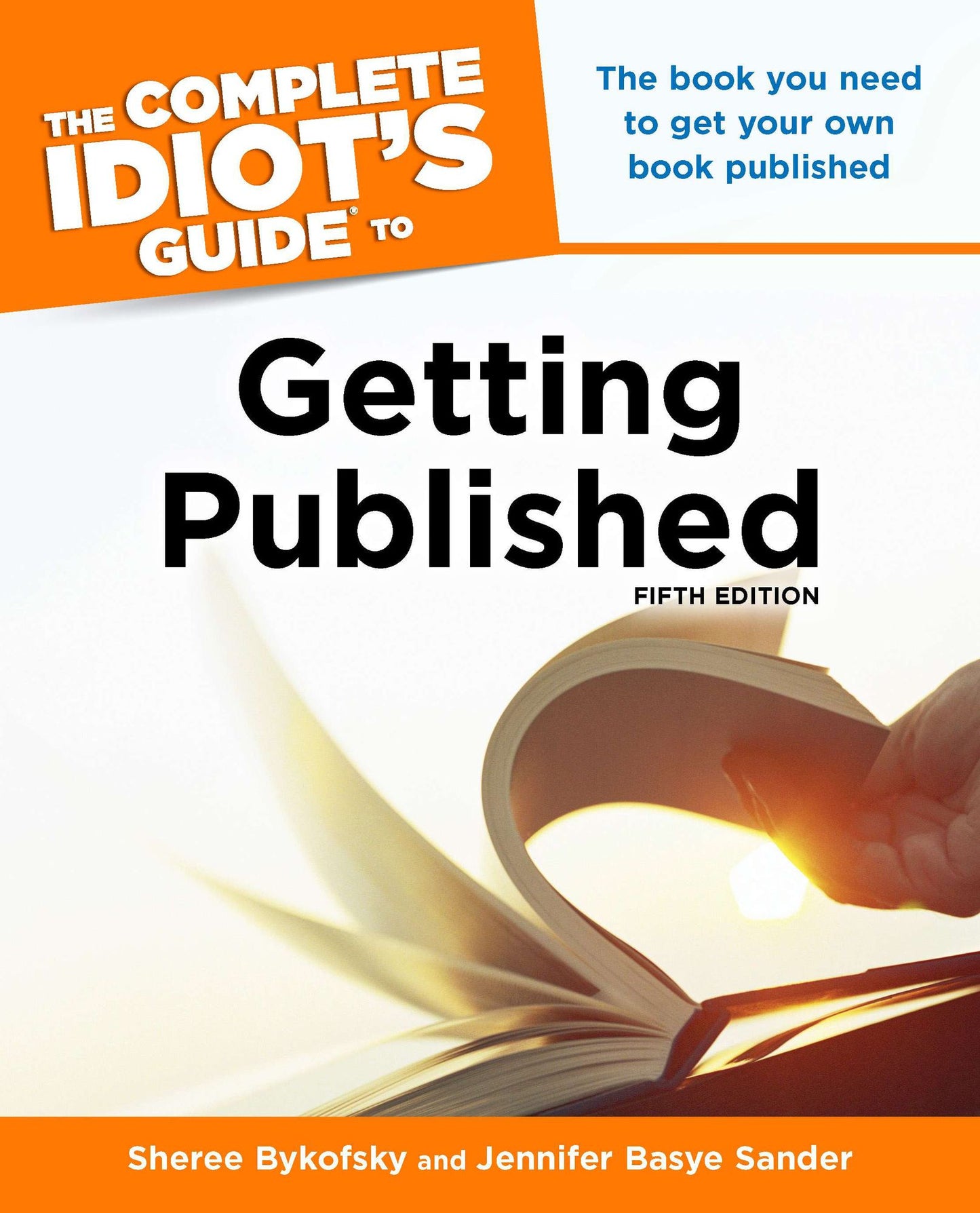 The Complete Idiot's Guide to Getting Published, 5th Edition: The Book You Need to Get Your Own Book Published