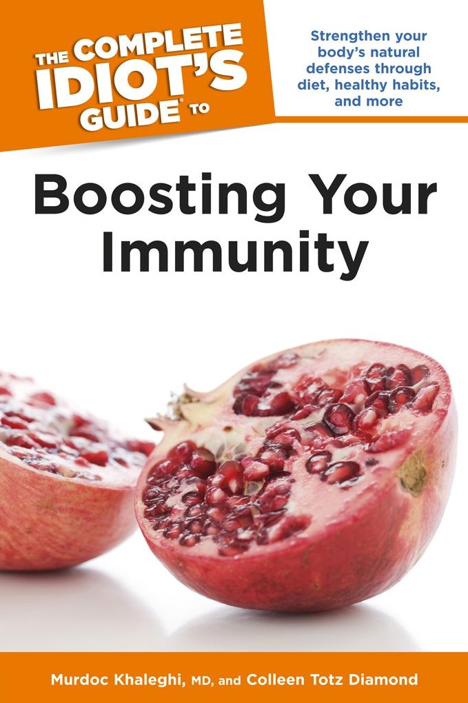 The Complete Idiot's Guide to Boosting Your Immunity: Strengthen Your Body's Natural Defenses Through Diet, Healthy Habits, and More