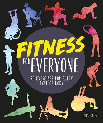 Fitness for Everyone: 50 Exercises for Every Type of Body