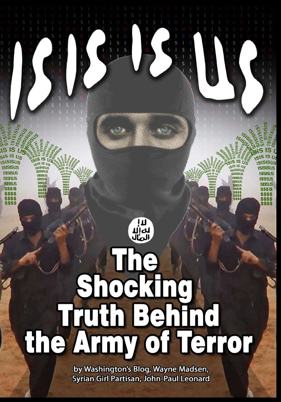 ISIS IS US: The Shocking Truth: Behind the Army of Terror