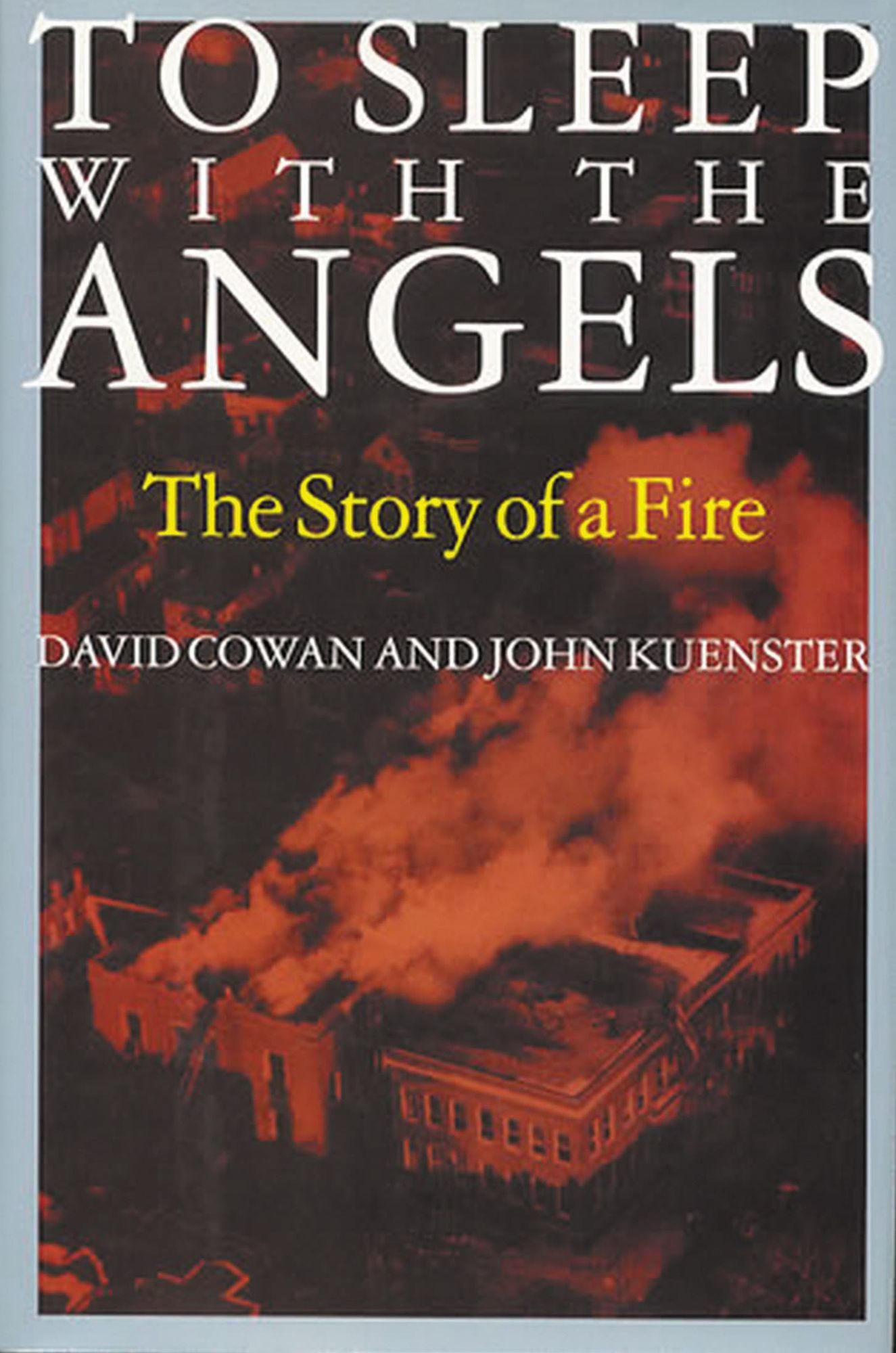 To Sleep with the Angels: A Story of a Fire