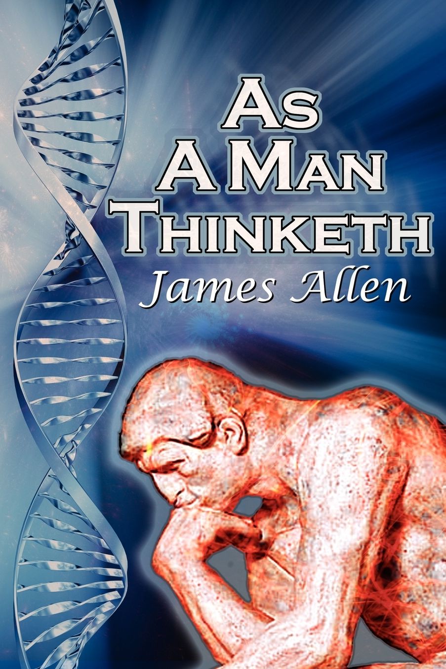 As a Man Thinketh: James Allen's Bestselling Self-Help Classic, Control Your Thoughts and Point Them Toward Success