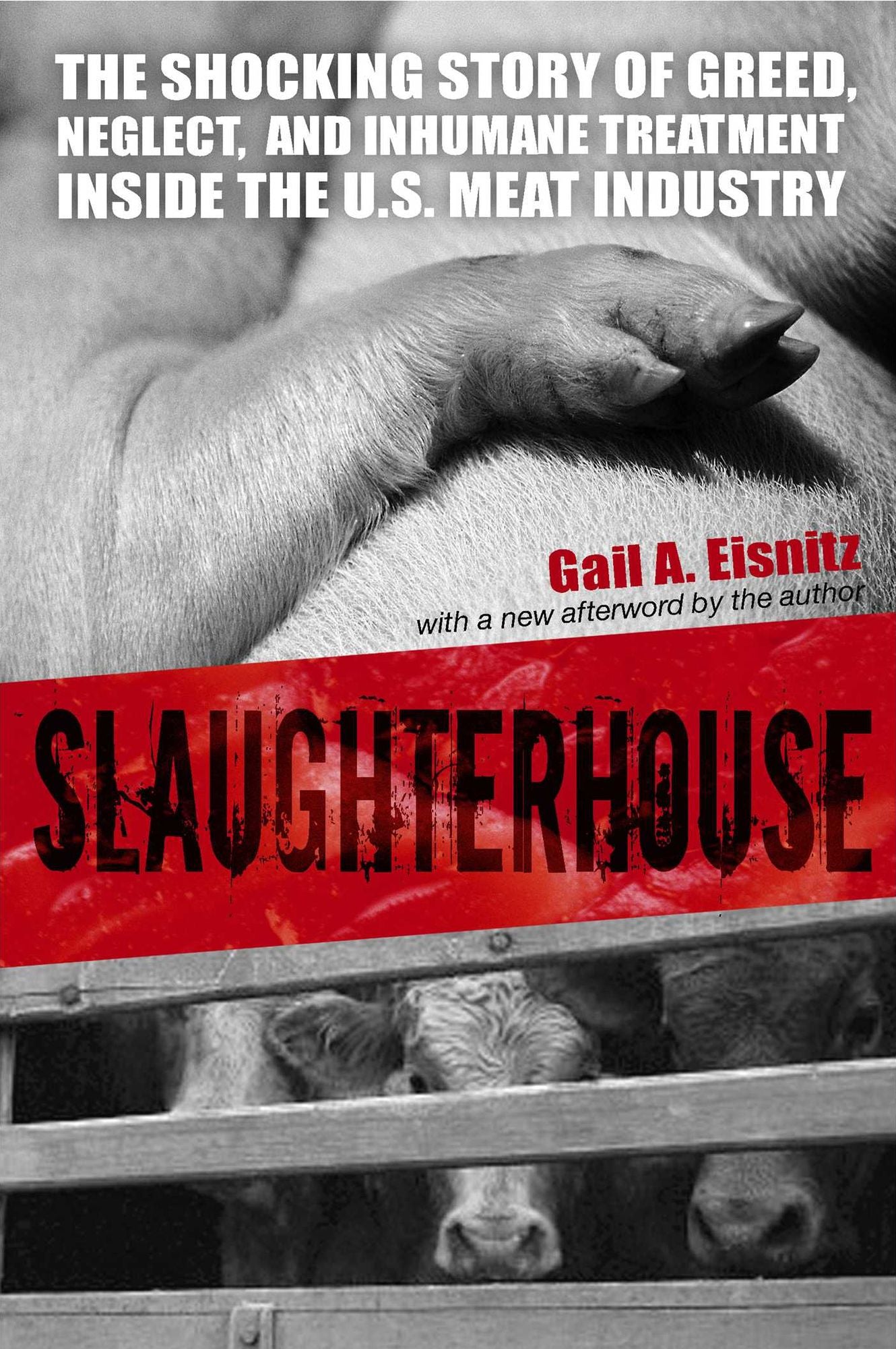 Slaughterhouse: The Shocking Story of Greed, Neglect, And Inhumane Treatment Inside the U.S.Meat Industry