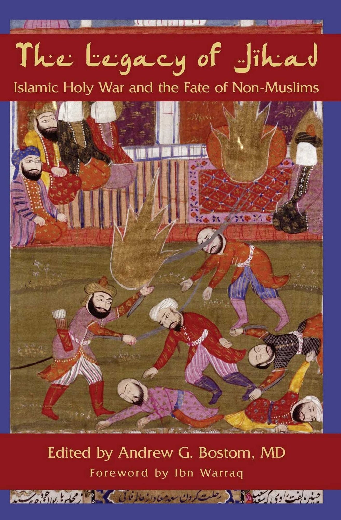The Legacy of Jihad: Islamic Holy War and the Fate of Non-Muslims