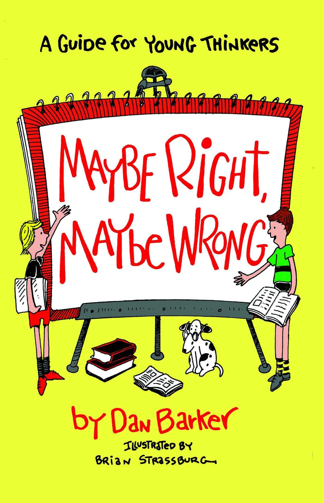 Maybe Right, Maybe Wrong: A Guide for Young Thinkers