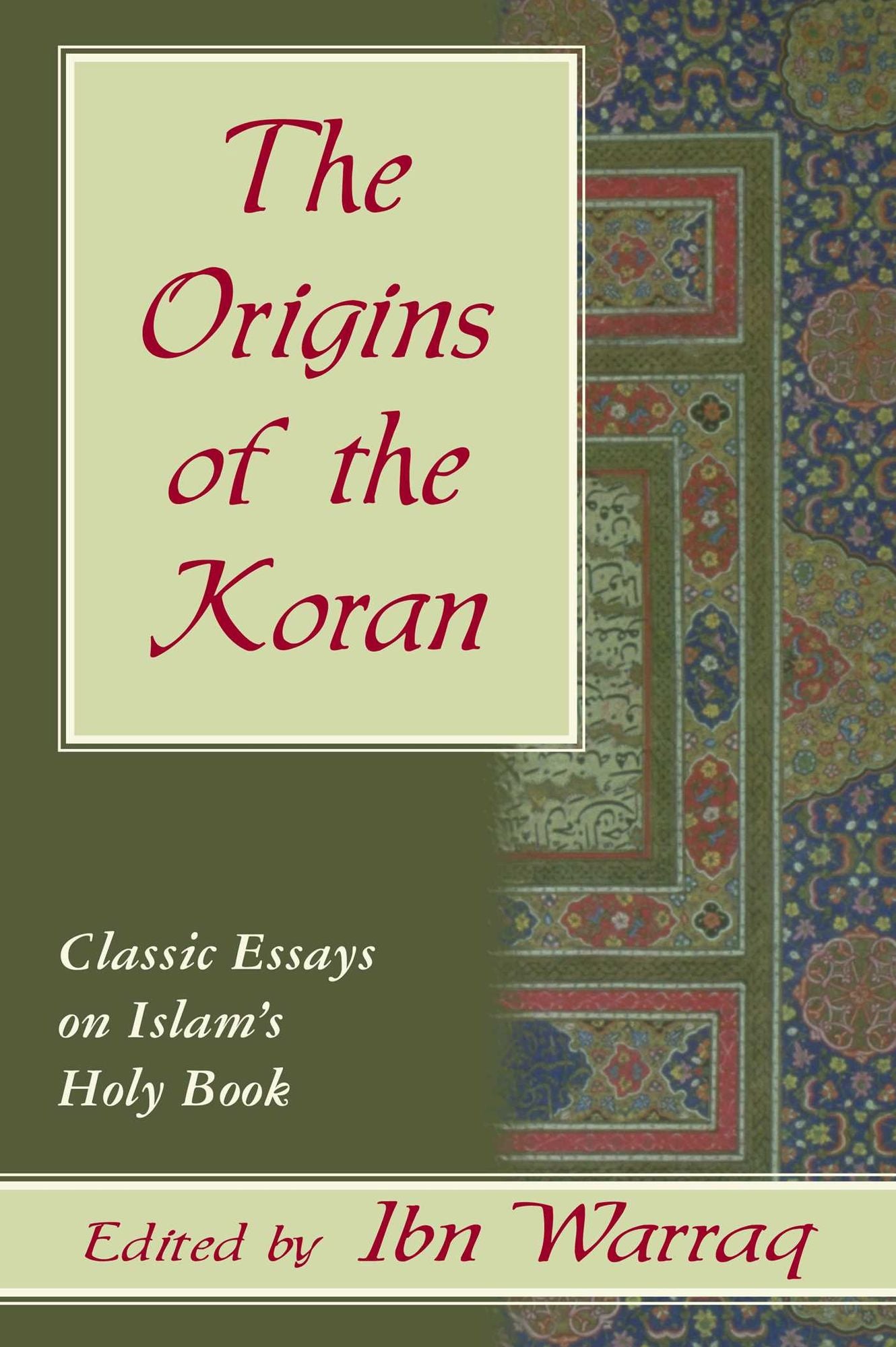 Origins of the Koran, The: Classic Essays on Islam's Holy Book