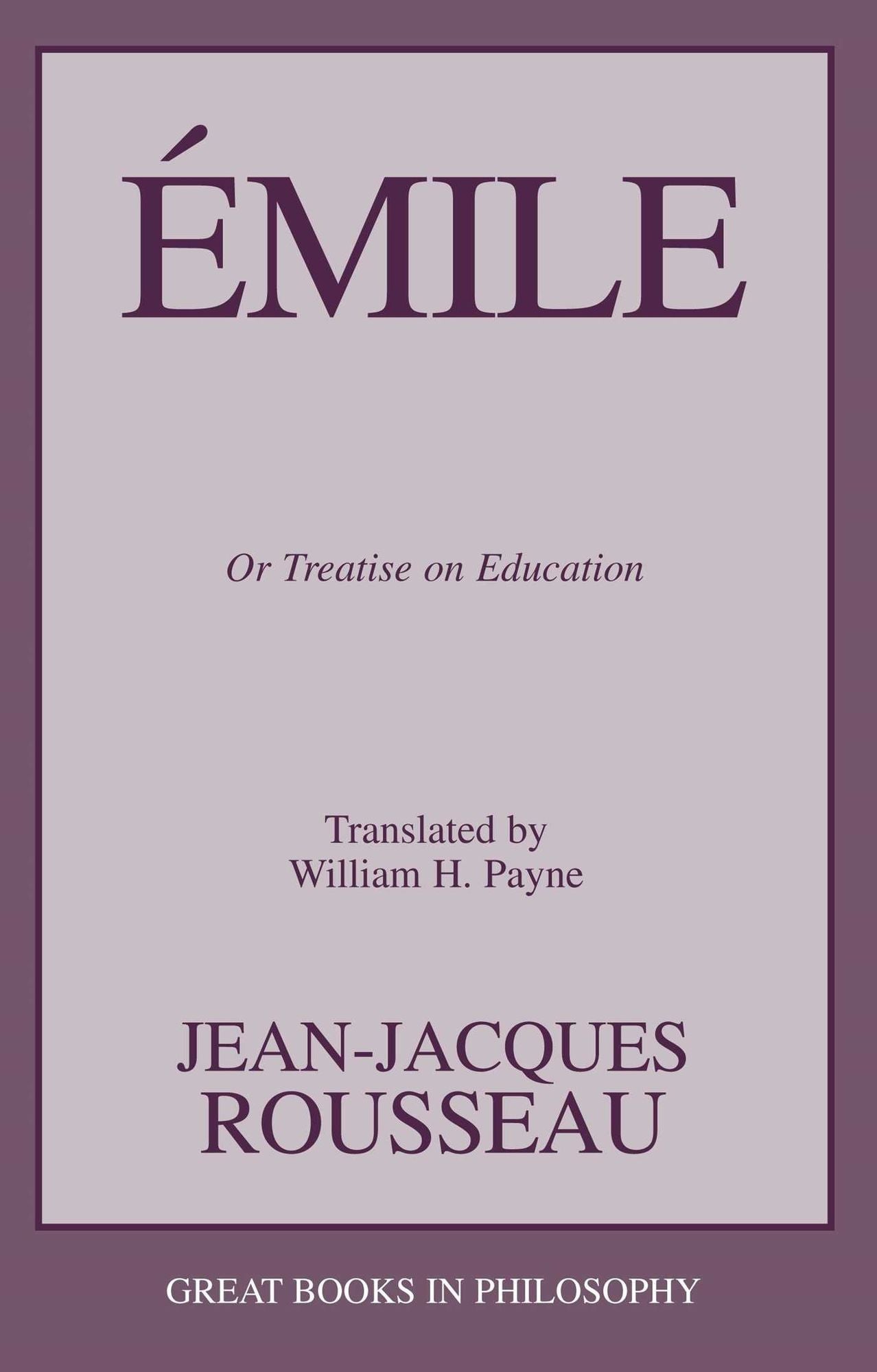 Emile: Or Treatise on Education (Great Books in Philosophy)