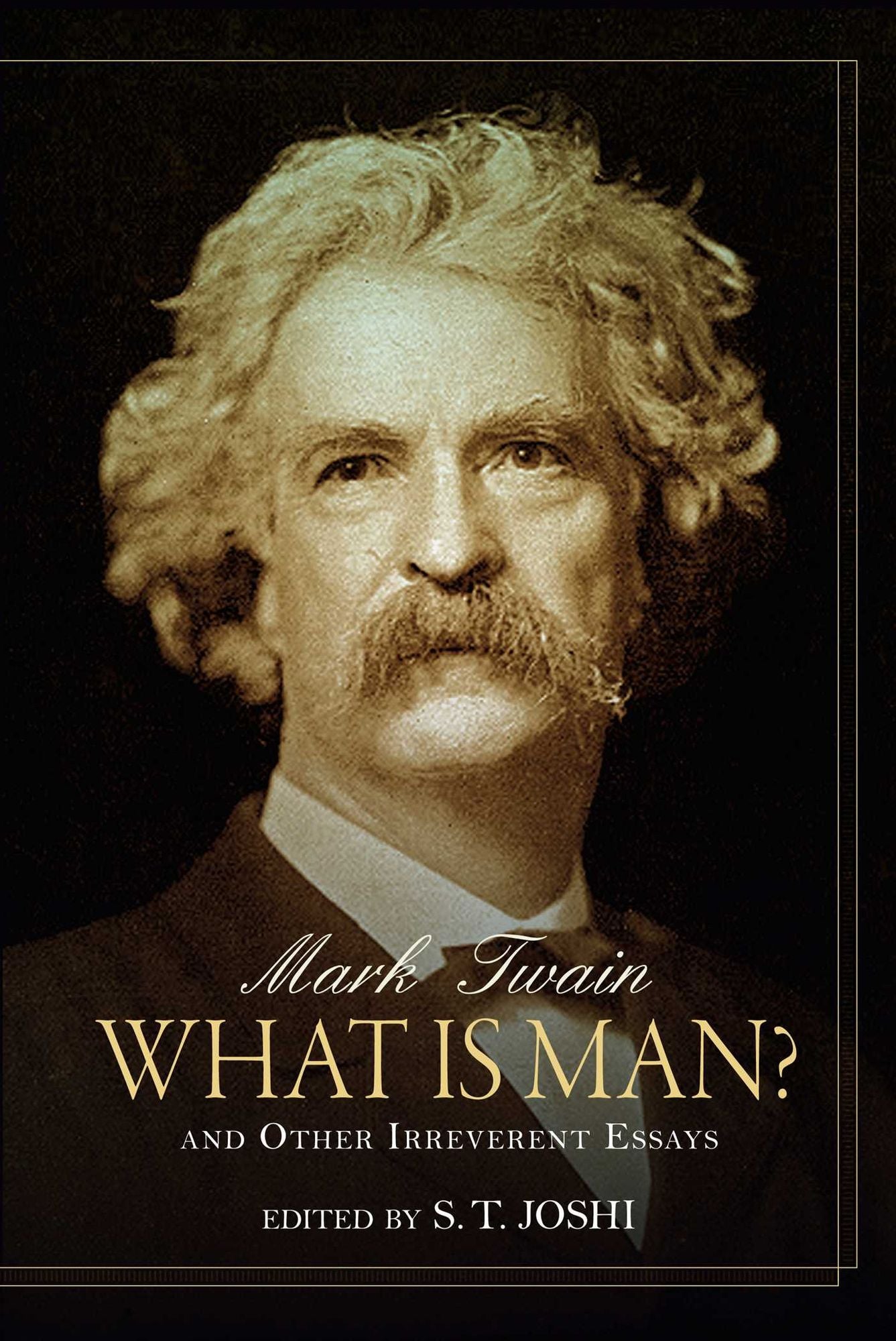What Is Man?: And Other Irreverent Essays
