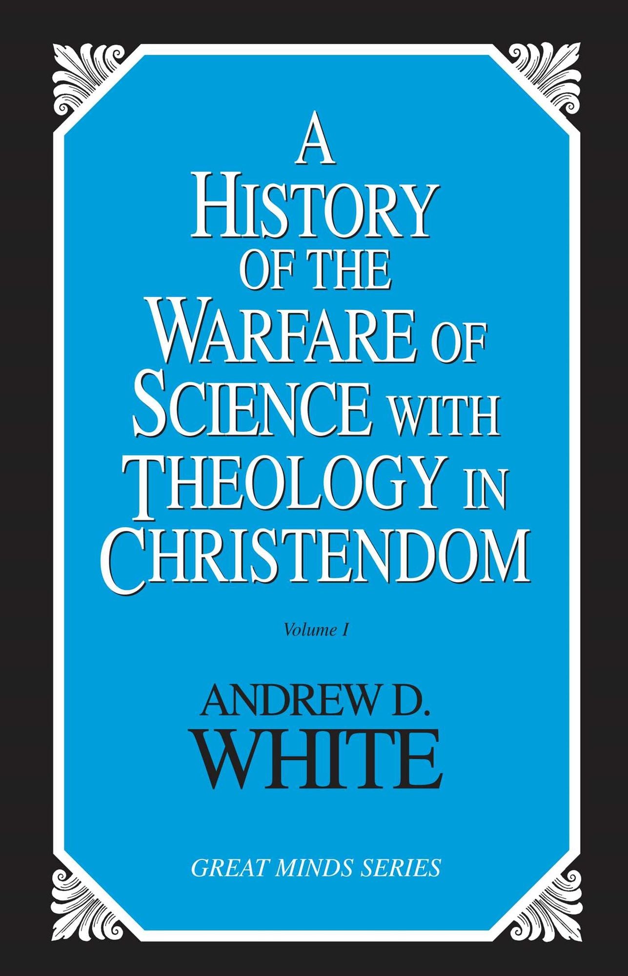 History of the Warfare of Science With Theology in Christendom, A (2 Volume Set)