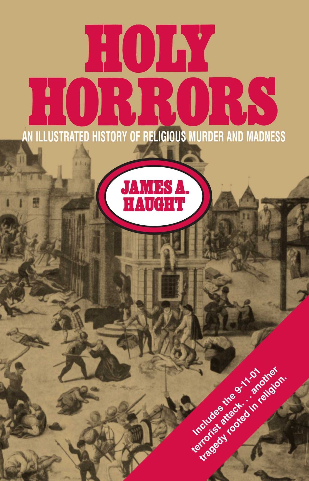 Holy Horrors: An Illustrated History of Religious Murder and Madness