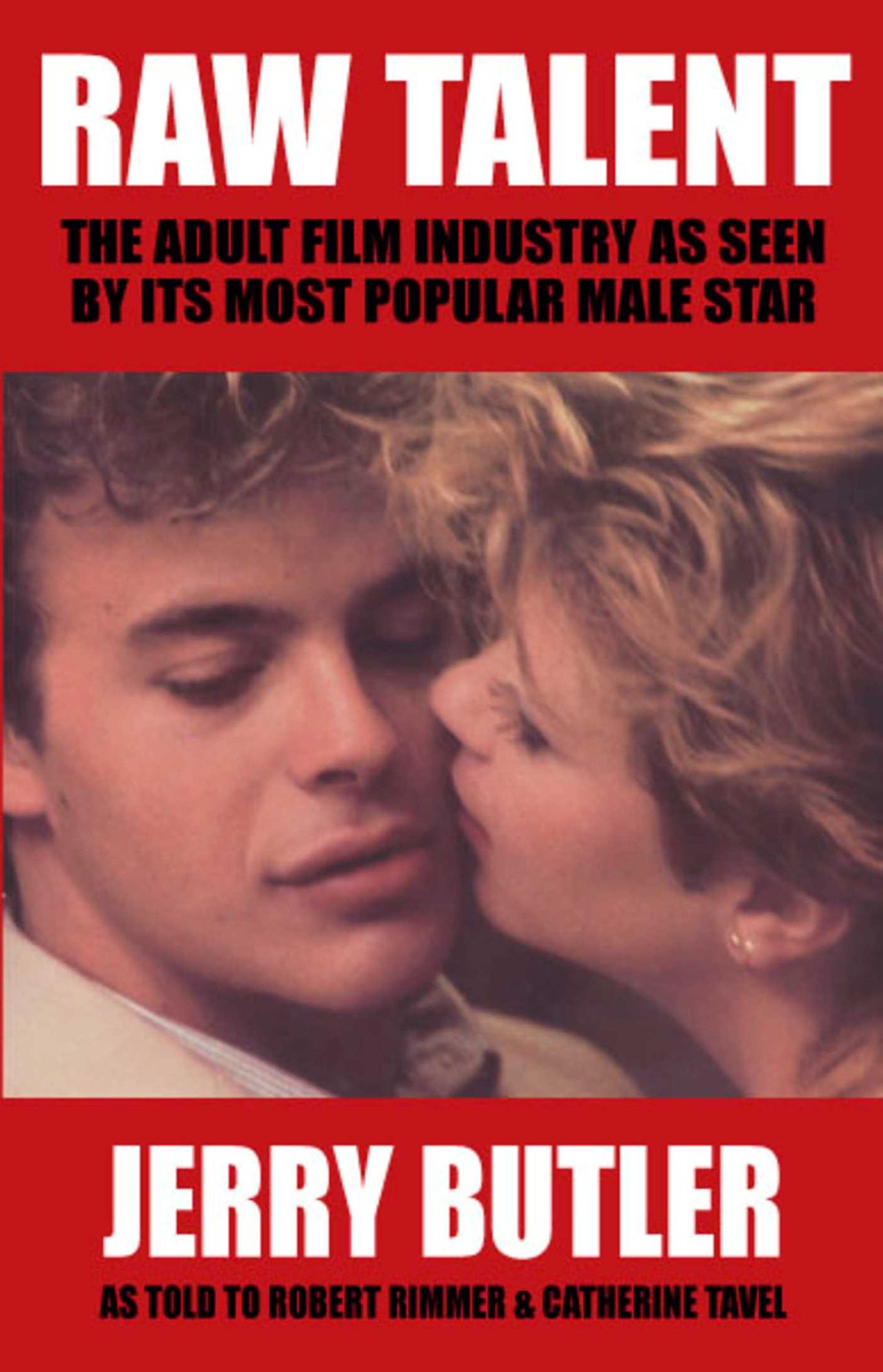 Raw Talent: The Adult Film Industry As Seen by Its Most Popular Male Star