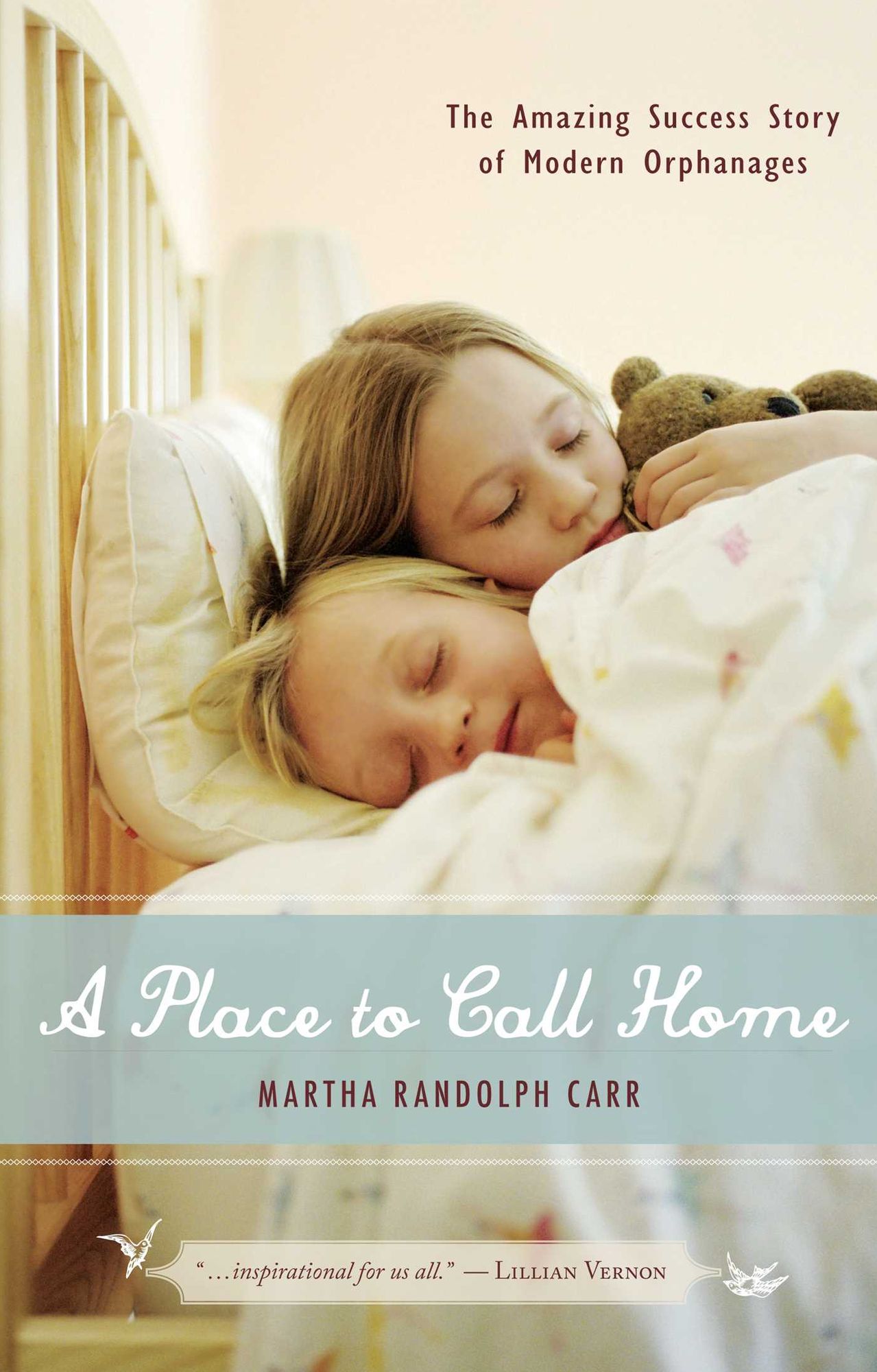 Place to Call Home, A: The Amazing Success Story of Modern Orphanages
