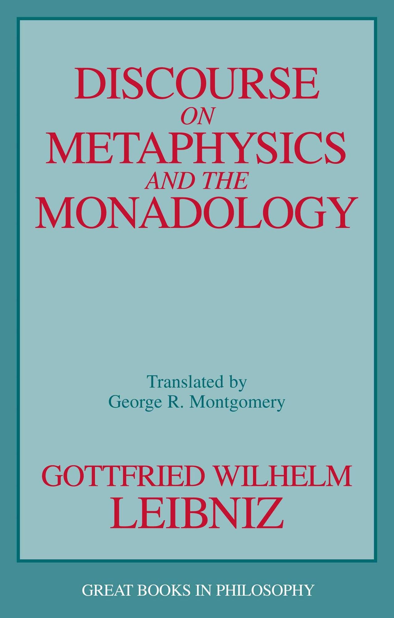 Discourse on Metaphysics and the Monadology (Great Books in Philosophy)