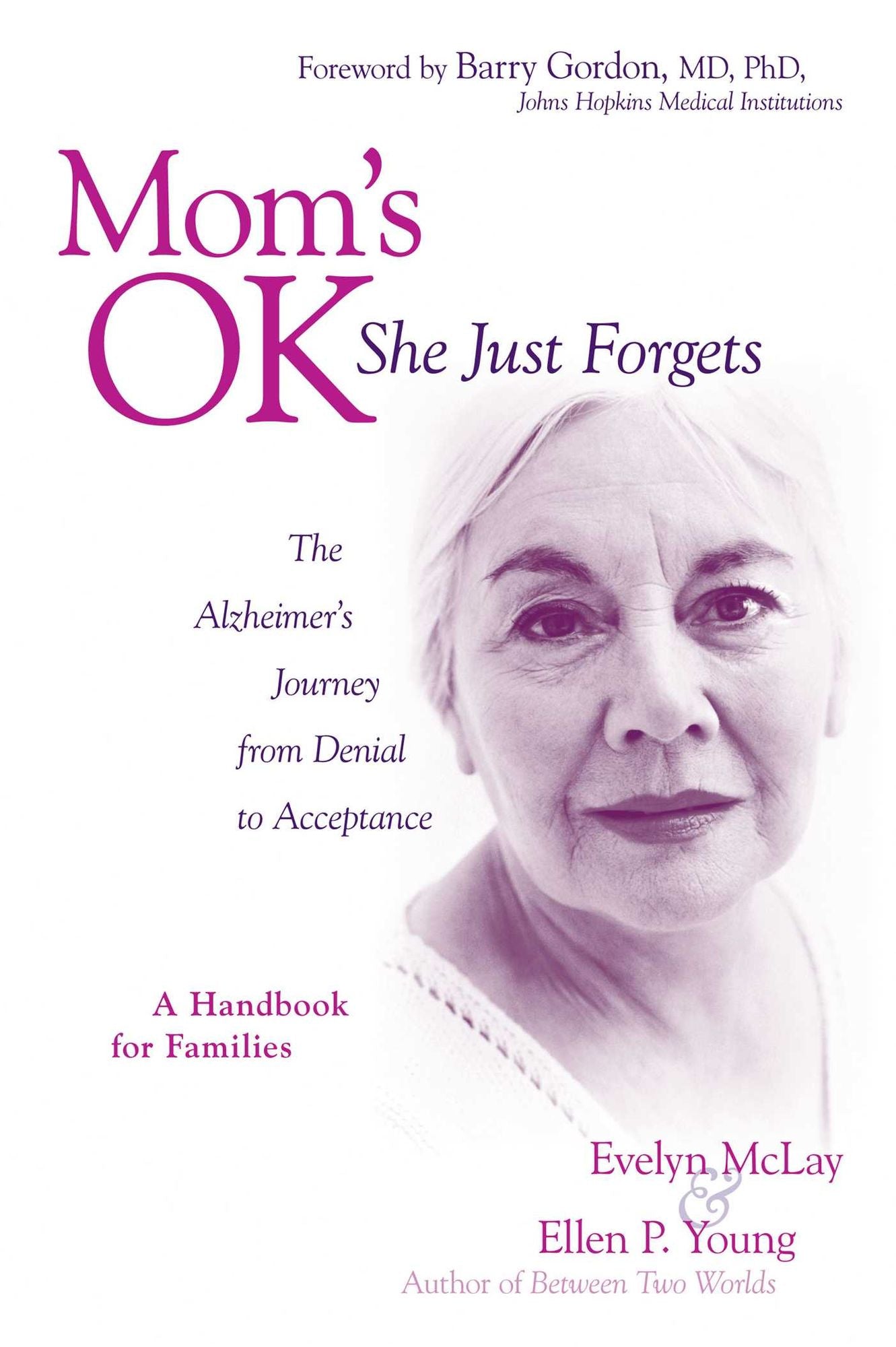 Mom's OK, She Just Forgets: The Alzheimer's Journey from Denial to Acceptance