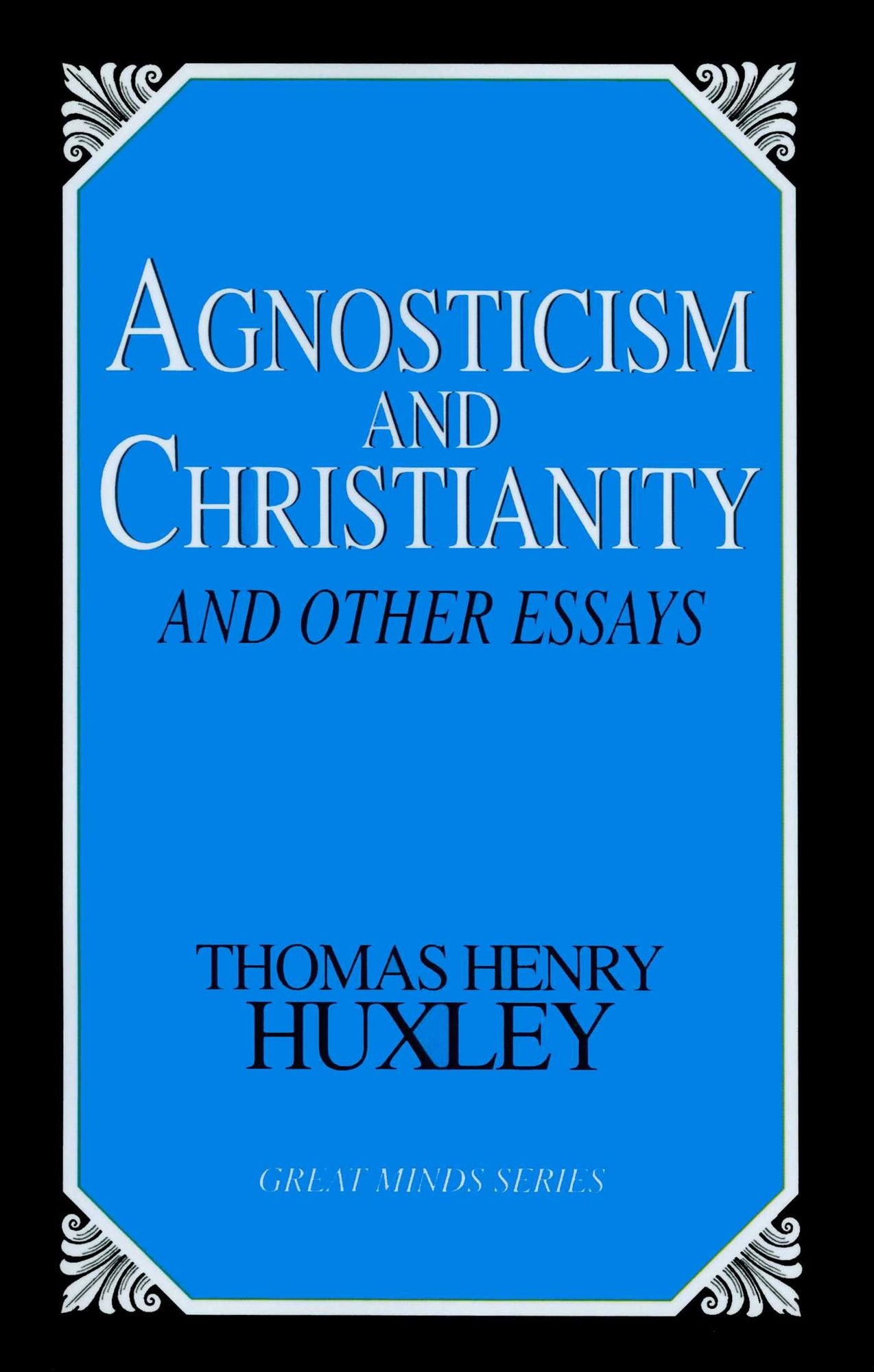 Agnosticism and Christianity and Other Essays (Great Mind Series)