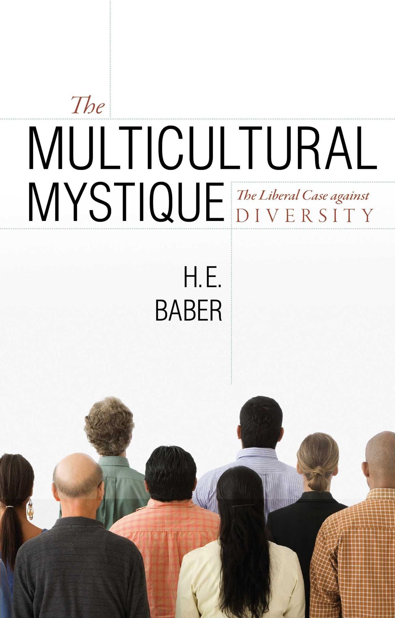Multicultural Mystique, The: The Liberal Case Against Diversity